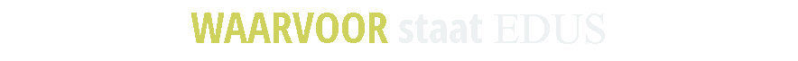WAARVOOR staat EDUS